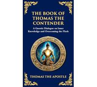 The Book of Thomas the Contender: Mystical Teachings on the Struggle for Enlightenment (Deluxe Hardbound Edition): 134