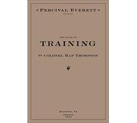 Percival Everet The Book of Training by Colonel Hap Thompson (Copertina rigida)