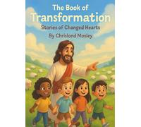 The Book of Transformation: Stories of Changed Hearts By Chrislond Mosley