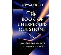 The Book of Unexpected Questions: Thought Experiments to Stretch Your Mind