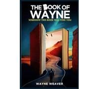 The Book of Wayne: Somehow this Book will find you