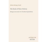 The Book of Were-Wolves: Being an Account of a Terrible Superstition