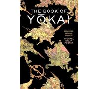 The Book of Yokai, Expanded Second Edition : Mysterious Creatures of Japanese Folklore