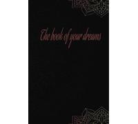 the book of your dreams.notes.notebook.diary.motivations.thoughts.dreams.