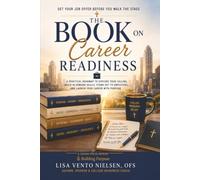 The Book on Career Readiness: A Practical Guide to Landing Your First Job, Building Professional Skills, and Launching Your Career with Confidence
