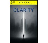 The Book On Clarity: How to Think Cleanly in a Messy World