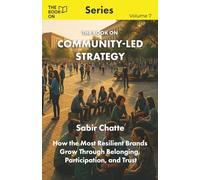 The Book On Community-Led Strategy: How the Most Resilient Brands Grow Through Belonging, Participation, and Trust