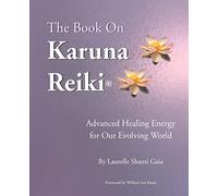 Laurelle Shanti Gaia William Lee Rand The Book on Karuna Reiki (Tascabile)