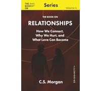The Book On Relationships: How We Connect, Why We Hurt, and What Love Can Become