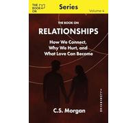 The Book On Relationships: How We Connect, Why We Hurt, and What Love Can Become: 4