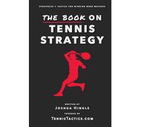 The Book On Tennis Strategy: How To Win More Matches