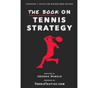 The Book On Tennis Strategy: How To Win More Matches