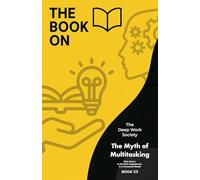 The Book On The Myth of Multitasking: 1