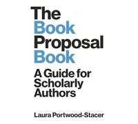 The Book Proposal Book: A Guide for Scholarly Authors (Skills for Scholars)