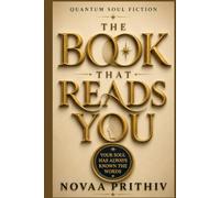 The Book That Reads You: Your Soul Has Always Known the Words- Quantum Soul Fiction