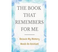 The Book That Remembers for Me: Because My Memory Needs an Assistant. Senior Notebook With To-Do Lists, Birthday Reminders, Password & Mail Tracker | 6x9 in |120 Pages | Elegant Watercolor Edition