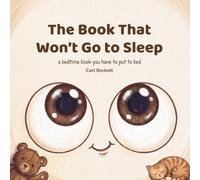 The Book That Won't Go to Sleep: A Bedtime Book You Have to Put to Bed