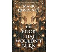The Book That Wouldn’t Burn: Book one in the bestselling, groundbreaking Library Trilogy: Book 1