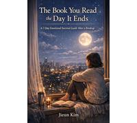 The Book You Read the Day It Ends: A 7-Day Emotional Survival Guide After a Breakup
