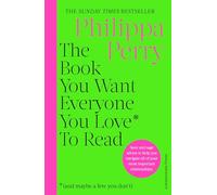 The Book You Want Everyone You Love* To Read *(and maybe a few you don’t): THE SUNDAY TIMES BESTSELLER