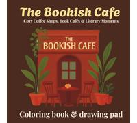 The Bookish Cafe: Cozy Coffee Shops, Book Cafés & Literary Moments