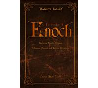 The Books of Enoch: Exploring Enoch’s Trilogies - Ethiopian, Slavonic, and Hebrew Revelations