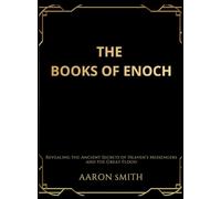The Books of Enoch: Revealing the Ancient Secrets of Heaven's Messengers and the Great Flood