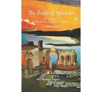 The Books of Splendor: The Testaments of Moses de León and Carlos Castaneda: A Historical Novel