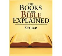 The Books of the Bible Explained: Grace