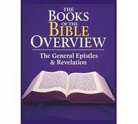 The Books of the Bible Overview: The General Epistles and Revelation
