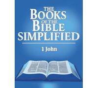 The Books of the Bible Simplified: 1 John