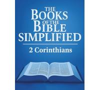 The Books of the Bible Simplified: 2 Corinthians
