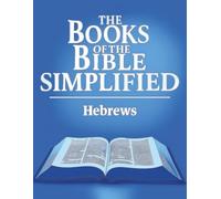 The Books of the Bible Simplified: Hebrews