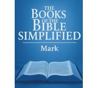 The Books of the Bible Simplified: Mark