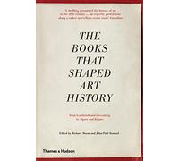 John-Paul Stonard Richard Shone The Books that Shaped Art History (Tascabile)