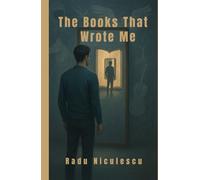 The Books That Wrote Me: The Paradox of Alex, a Mindbending Speculative Fiction Novel