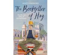 The Bookseller of Hay: The Life and Times of Richard Booth