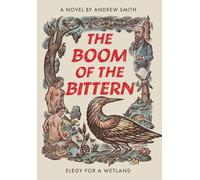 The Boom of the Bittern: Elegy for a Wetland