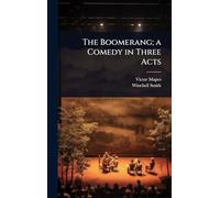 The Boomerang; a Comedy in Three Acts