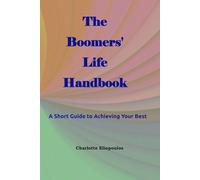 The Boomers' Life Handbook: A Short Guide to Achieving Your Best