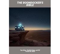 The Boondocker'S Bible: Top Sites, Starlink Data, And Rv Travel For 2025