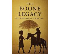 The Boone Legacy: Fully Retold for Generations to Come