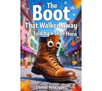 The Boot that Walked Away: A story told by a shoe horn