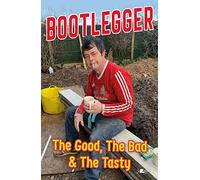 The Bootlegger: The Good, the Bad & the Tasty