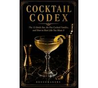 The Boozemakers Cocktail Codex: Reference for thinking about cocktails the way actual bartenders do