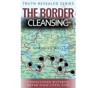 The Border Cleansing: Undisclosed Material Never told Until Now