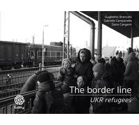 The border line. UKR refugees - 2022 - Edity