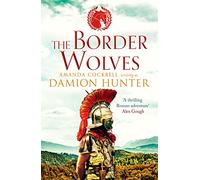 Damion Hunter The Border Wolves (Tascabile) Centurions