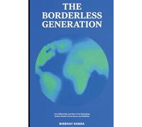 The Borderless Generation: How Millennials and Gen Z are reshaping Global Wealth, Governance, and Mobility