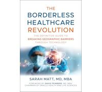 The Borderless Healthcare Revolution: The Definitive Guide to Breaking Geographic Barriers Through Technology